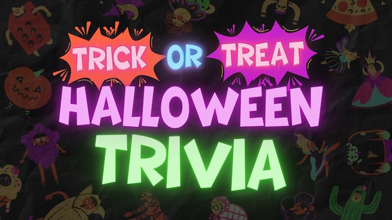 Trick or Treat? Halloween Trivia!